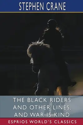 Los jinetes negros y otras líneas, y La guerra es amable (Esprios Clásicos) - The Black Riders and Other Lines, and War is Kind (Esprios Classics)