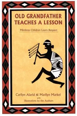 El Viejo Abuelo Enseña una Lección: Los Niños Mimbres Aprenden a Respetar - Old Grandfather Teaches a Lesson: Mimbres Children Learn Respect