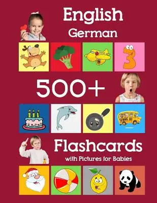 Inglés Alemán 500 Flashcards con imágenes para bebés: El aprendizaje de palabras de frecuencia homeschool tarjetas flash para niños pequeños preescolar jardín de infantes y - English German 500 Flashcards with Pictures for Babies: Learning homeschool frequency words flash cards for child toddlers preschool kindergarten and