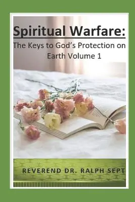La guerra espiritual: Las claves de la protección de Dios en la Tierra - Spiritual Warfare: The Keys to God's Protection on Earth