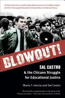 Reventón: Sal Castro y la lucha chicana por la justicia educativa - Blowout!: Sal Castro and the Chicano Struggle for Educational Justice