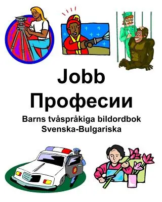 Swedish-Bulgarian Jobs/Професии Barns tvsprkiga bildordbok - Svenska-Bulgariska Jobb/Професии Barns tvsprkiga bildordbok