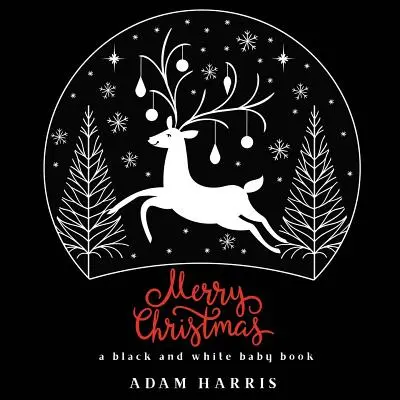 Feliz Navidad: Un libro para bebés en blanco y negro - Merry Christmas: A Black and White Baby Book