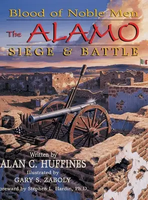 Sangre de hombres nobles: El asedio y la batalla de El Álamo - Blood of Noble Men: The Alamo Siege & Battle