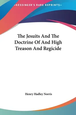 Los jesuitas y la doctrina de la alta traición y el regicidio - The Jesuits and the Doctrine of and High Treason and Regicide