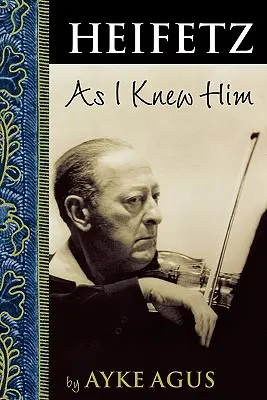 Heifetz como yo lo conocí - Heifetz As I Knew Him