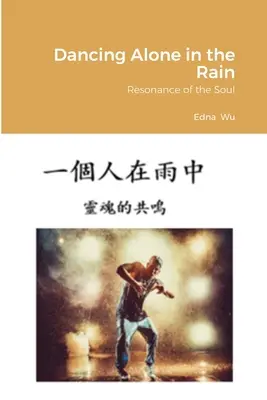 Bailar solo bajo la lluvia (chino tradicional): Resonancia del alma - Dancing Alone in the Rain (Traditional Chinese): Resonance of the Soul