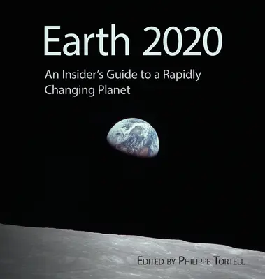 Tierra 2020: Guía para un planeta en rápida transformación - Earth 2020: An Insider's Guide to a Rapidly Changing Planet