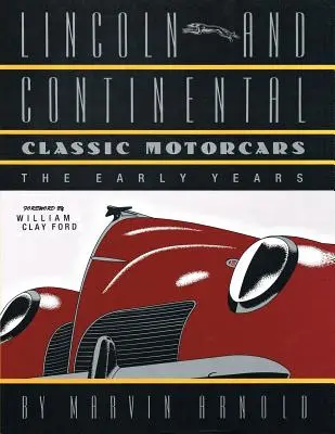 Automóviles clásicos LINCOLN Y CONTINENTAL: Los primeros años - LINCOLN AND CONTINENTAL Classic Motorcars: The Early Years