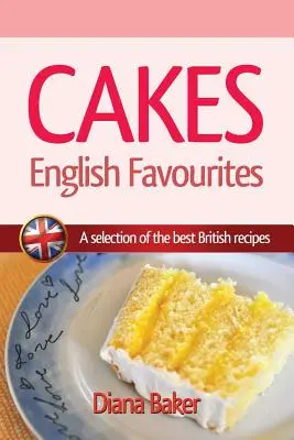 Pasteles - Favoritos ingleses: Una selección de las mejores recetas británicas - Cakes - English Favourites: A Selection of the Best British Recipes