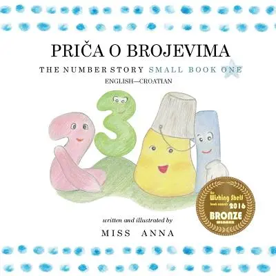 La historia del número 1PRIČA O BROJEVIMA: Pequeño libro uno inglés-croata - The Number Story 1PRIČA O BROJEVIMA: Small Book One English-Croatian