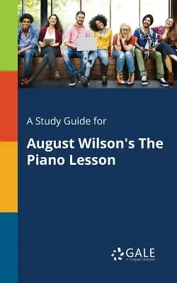 Guía de estudio de La lección de piano, de August Wilson - A Study Guide for August Wilson's The Piano Lesson