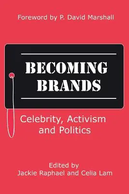 Convertirse en marcas: Celebridad, activismo y política - Becoming Brands: Celebrity, Activism and Politics