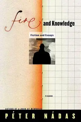 Fuego y conocimiento: Ficción y ensayos - Fire and Knowledge: Fiction and Essays