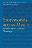 Mundos narrativos a través de los medios: Hacia una narratología consciente de los medios de comunicación - Storyworlds Across Media: Toward a Media-Conscious Narratology