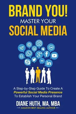 MARCA TU MARCA Domina tus redes sociales: Una guía paso a paso para crear una poderosa presencia en las redes sociales y establecer tu marca personal - BRAND YOU! Master Your Social Media: A Step-by-Step Guide To Create A Powerful Social Media Presence To Establish Your Personal Brand