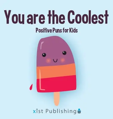 Eres el más guay: Juegos de palabras positivos para niños - You are the Coolest: Positive Puns for Kids