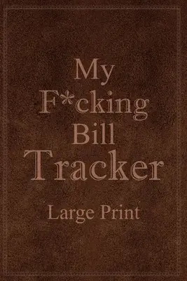 Rastreador de mi puta factura en letra grande - My F*cking Bill Tracker Large Print