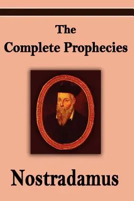 Nostradamus: Las profecías completas de Michel Nostradamus - Nostradamus: The Complete Prophecies of Michel Nostradamus