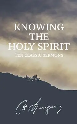 Conocer al Espíritu Santo: Diez sermones clásicos - Knowing the Holy Spirit: Ten Classic Sermons