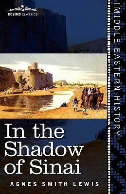 A la sombra del Sinaí: Una historia de viajes e investigación de 1895 a 1897 - In the Shadow of Sinai: A Story of Travel and Research from 1895 to 1897