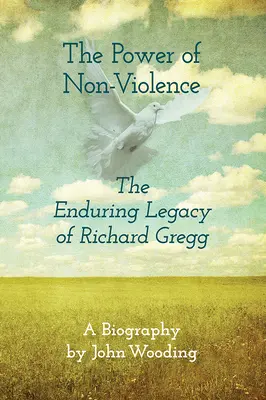 El poder de la no violencia: El legado perdurable de Richard Gregg - The Power of Nonviolence: The Enduring Legacy of Richard Gregg