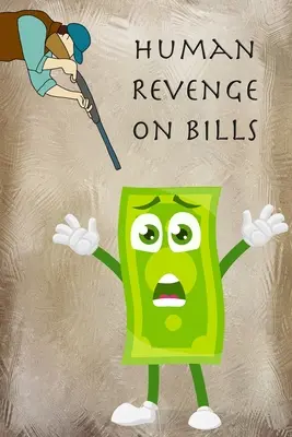 La venganza humana en las facturas - Human Revenge on Bills