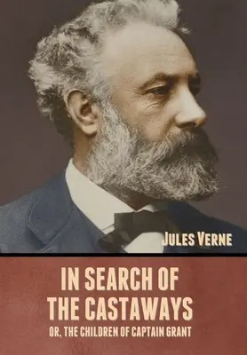 En busca de los náufragos; o, Los hijos del capitán Grant - In Search of the Castaways; Or, The Children of Captain Grant