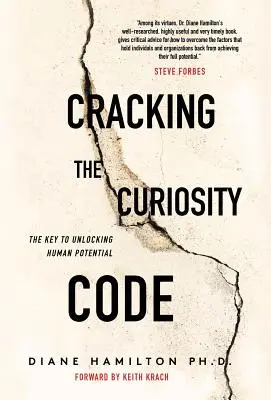 Descifrando el código de la curiosidad: La clave para liberar el potencial humano - Cracking the Curiosity Code: The Key to Unlocking Human Potential