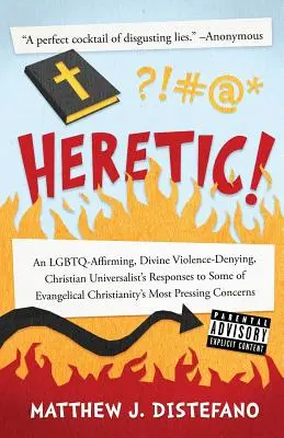 Hereje: Las respuestas de un cristiano universalista que afirma el LGBTQ y rechaza la violencia divina a algunas de las ideas del cristianismo evangélico. - Heretic!: An LGBTQ-Affirming, Divine Violence-Denying, Christian Universalist's Responses to Some of Evangelical Christianity's