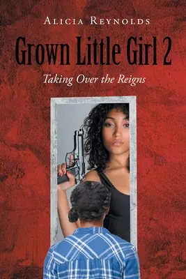 Grown Little Girl 2: Tomar las riendas - Grown Little Girl 2: Taking Over the Reigns