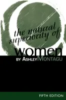 La superioridad natural de la mujer, 5ª edición - The Natural Superiority of Women, 5th Edition