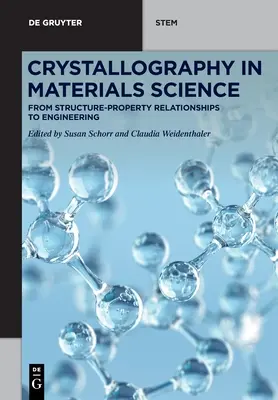 Cristalografía en ciencia de materiales: De las relaciones estructura-propiedades a la ingeniería - Crystallography in Materials Science: From Structure-Property Relationships to Engineering