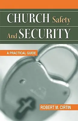 Seguridad y protección de la iglesia: Una guía práctica - Church Safety and Security: A Practical Guide