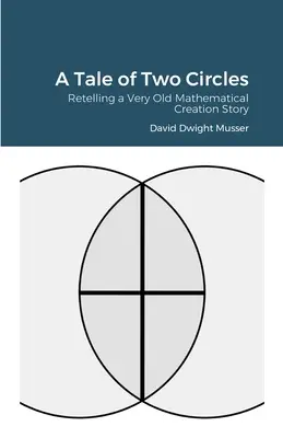 Historia de dos círculos: Una antigua historia matemática de la creación - A Tale of Two Circles: Retelling a Very Old Mathematical Creation Story
