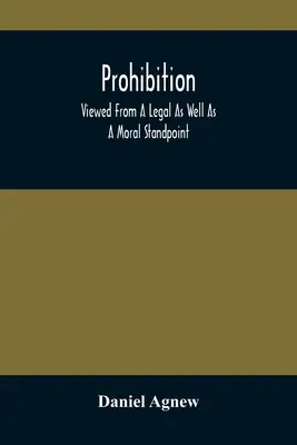 Prohibición: Desde el punto de vista jurídico y moral - Prohibition: Viewed From A Legal As Well As A Moral Standpoint