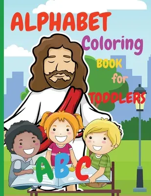 Alfabeto para colorear para niños pequeños: Mi primer libro para colorear es un increíble libros para colorear para niños de 2-4 años Libro de actividades enseña ABC, letras y palabras - Alphabet Coloring Book for Toddlers: My First Coloring Book is an Amazing Coloring Books for Kids ages 2-4 Activity Book Teaches ABC, Letters and Word