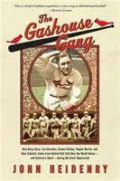 La pandilla Gashouse: Cómo Dizzy Dean, Leo Durocher, Branch Rickey, Pepper Martin y su variopinto club de béisbol ganaron la Copa Mundial de Béisbol. - The Gashouse Gang: How Dizzy Dean, Leo Durocher, Branch Rickey, Pepper Martin, and Their Colorful, Come-From-Behind Ball Club Won the Wor