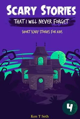 Historias de miedo que nunca olvidaré: Historias cortas de miedo para niños - Scary Stories That I Will Never Forget: Short Scary Stories for Kids