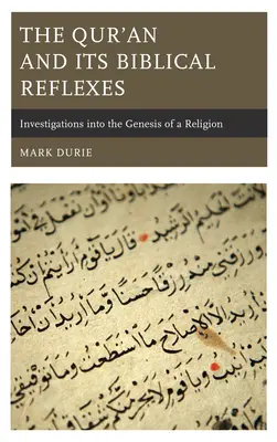 El Corán y sus reflejos bíblicos: Investigaciones sobre la génesis de una religión - The Qur'an and Its Biblical Reflexes: Investigations into the Genesis of a Religion