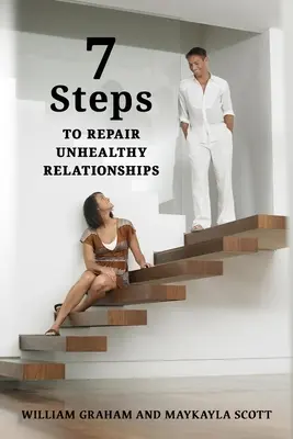 7 pasos para reparar relaciones malsanas - 7 Steps to Repair Unhealthy Relationships