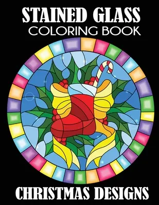 Libro para colorear de vidrieras: Diseños Navideños - Stained Glass Coloring Book: Christmas Designs