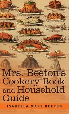 El libro de cocina y la guía doméstica de la Sra. Beeton - Mrs. Beeton's Cookery Book and Household Guide