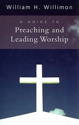 Guía para predicar y dirigir el culto - A Guide to Preaching and Leading Worship