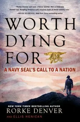 Worth Dying For: El llamamiento de un Navy Seal a la nación - Worth Dying for: A Navy Seal's Call to a Nation