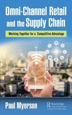 Omni-Channel Retail and the Supply Chain: Trabajar juntos para obtener una ventaja competitiva - Omni-Channel Retail and the Supply Chain: Working Together for a Competitive Advantage