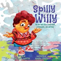 Spilly Willy: El niño que lo derrama todo, en todas partes y en cualquier momento. - Spilly Willy: The boy who spills everything, everywhere, and anytime.