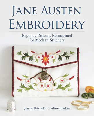 Jane Austen Embroidery: Patrones de la Regencia reimaginados para costureras modernas - Jane Austen Embroidery: Regency Patterns Reimagined for Modern Stitchers