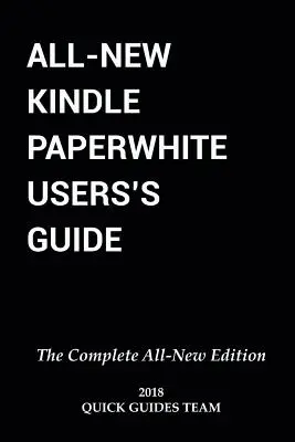 Guía del usuario del nuevo Kindle Paperwhite: LA NUEVA EDICIÓN COMPLETA: El Manual Definitivo Para Configurar, Administrar Su E-Reader, Consejos Avanzados Y Trucos - All-New Kindle Paperwhite User's Guide: THE COMPLETE ALL-NEW EDITION: The Ultimate Manual To Set Up, Manage Your E-Reader, Advanced Tips And Tricks