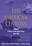 El siglo americano: Historia de Estados Unidos desde 1941: Volumen 2 - The American Century: A History of the United States Since 1941: Volume 2